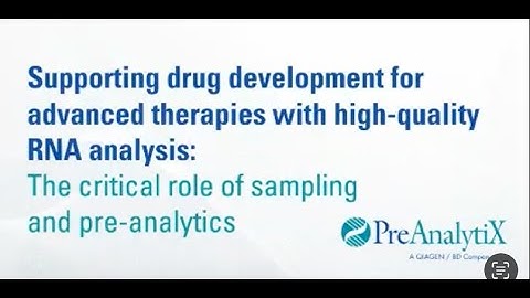 Supporting drug development for advanced therapies with high-quality RNA analysis: The critical...