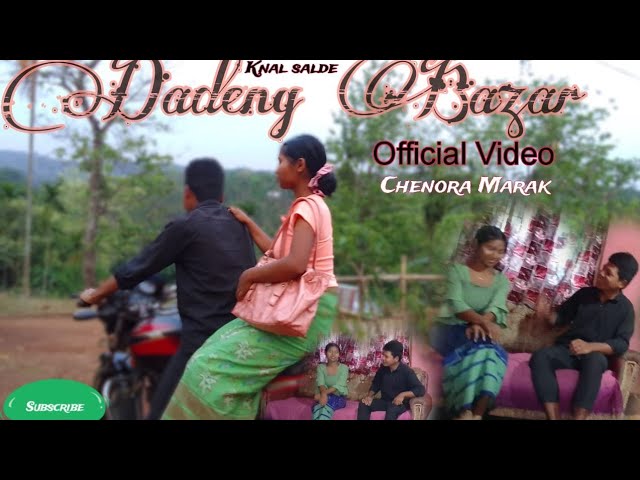 New Garo song knal salde Dadeng Bazar Full video Chenora Marak class=