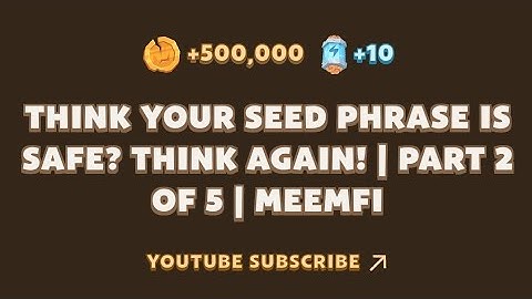 Think Your Seed Phrase Is Safe ? Think Again | Part 2 Of 5 | MEMEFI | Memefi New YouTube Task Today