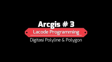 #3 Arcgis Digitasi Polyline dan Polygon