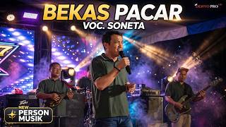 BEKAS PACAR | VOCAL SONETA| NEW PERSON MUSIC | GUNUNG MEGANG