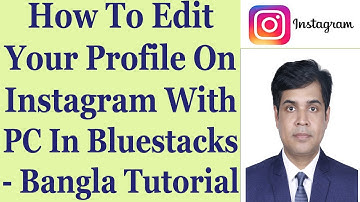 How To Edit Your Profile On Instagram With PC In Bluestacks - Bangla Tutorial