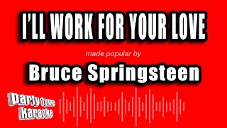 Bruce Springsteen - I'll Work For Your Love (Karaoke Version)
