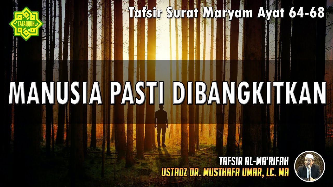 TAFSIR SURAT MARYAM AYAT 64 - 68 | Ustadz Dr. Musthafa Umar, Lc., MA