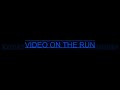 Video on the run intro