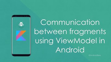 Communications between fragments using ViewModel - Android Developer Blog