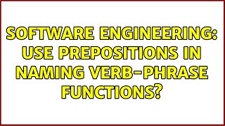 Software Engineering: Use prepositions in naming verb-phrase functions (3 Solutions!!)