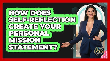 How Does Self-reflection Create Your Personal Mission Statement? - The Life Coach Expert