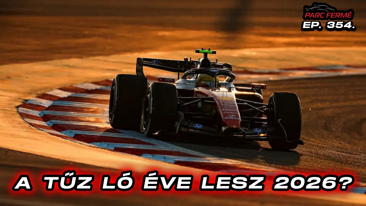 A TŰZ LÓ ÉVE LESZ 2026? (Parc Fermé Ep. 355.)