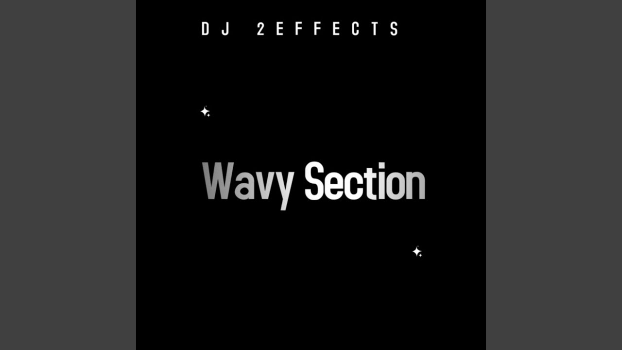 Watch Wavy Section IV on YouTube Watch Wavy Section IV on YouTube