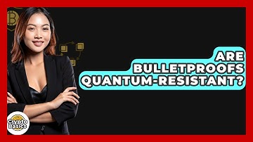 Are Bulletproofs Quantum-resistant? - CryptoBasics360.com