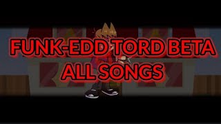 FUNK-EDD TORD Beta FNF - All Songs