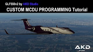 GLF550v2 by AKD Studio | CUSTOM MCDU PROGRAMMING Tutorial