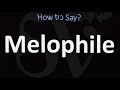 How to pronounce melophile correctly