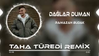 Ramazan Budak - Dağlar Duman ( Taha Türedi Remix ) Resimi