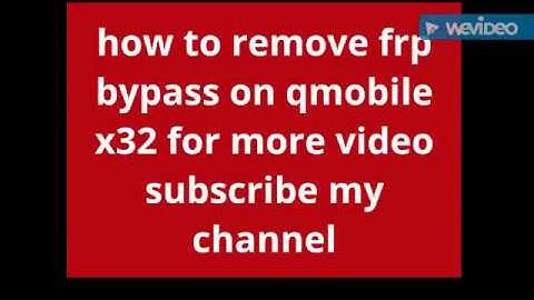 How to remove Google account or bypass Q mobile X32