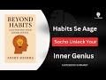 Sirf Aadat Nahi, Genius Mindset Chahiye | Beyond Habits Audiobook Summary