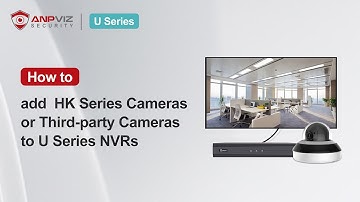 How to add  Hikvision or Third party Cameras to Anpviz U Series NVRs