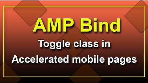 Bind in AMP | toggle class in Accelerated mobile pages | add or remove class in AMP pages