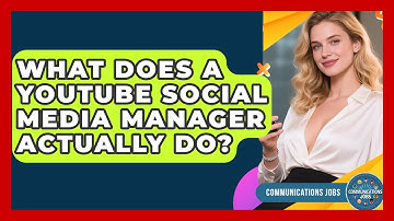 What Does a YouTube Social Media Manager Actually Do? - Communications Jobs