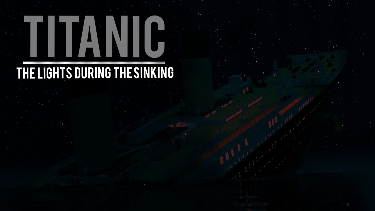 TITANIC | The Lights During The Sinking | An Independent Documentary ...