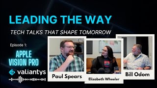 Leading the way: tech talks that shape the future - Episode 1: Apple Vision Pro