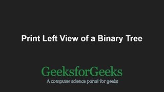 Print Left View of a Binary Tree | GeeksforGeeks
