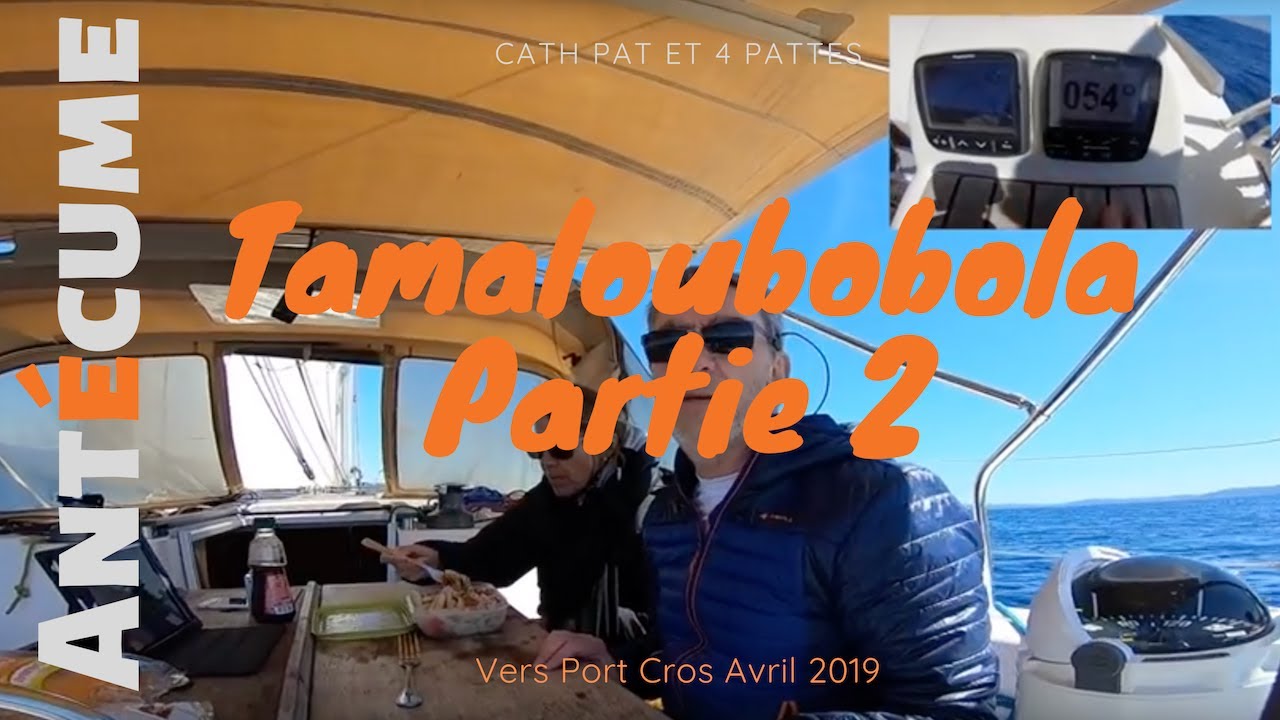Escapade en voilier jour 2 Tamaloubobola 2ième partie