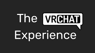 The VRCHAT Experience