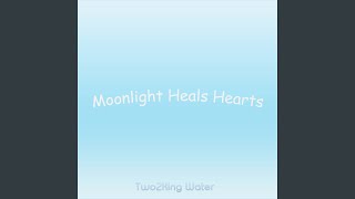 Soft Moonlight Heals Hearts