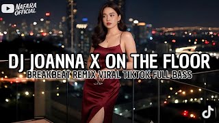 Download lagu DJ JOANNA X ON THE FLOOR - DJ TIKTOK TERBARU 2026 FULL BASS ๐ต DJ BREAKBEAT BARAT TERBARU 2026 ๐ต