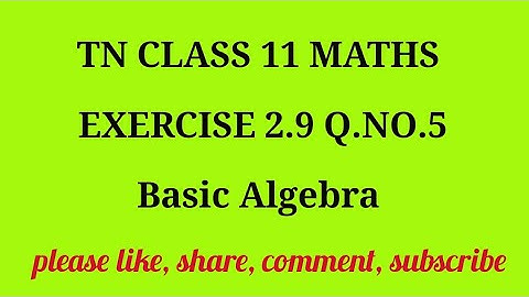 TN 11 Maths chapter 2 Basic Algebra exercise 2.9 question number 5