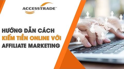 Đăng Ký ACCESSTRADE Kiếm Tiền Online | Hướng Dẫn Trở Thành Publisher Và Đối Tác