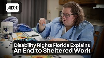 [Audio Described] An End to Sheltered Work