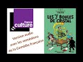 Tintin les 7 boules de cristal de herg  france culture