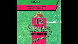 Firefly - Love Is Gonna Be On Your Side (12 Remix) @CoolfunkZ%C3%A9z%C3%A92