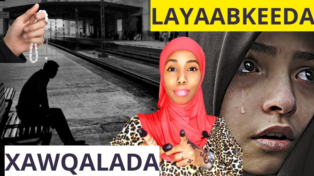 LAYAABKII XAWQALADA | QOF DANBE UMA BAAHAN DOONTID MAANTA KADIB | QISO DHIIRI GALIN AH.