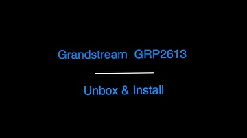 Grandstream GRP2613 Unbox and Setup on a UCM
