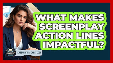 What Makes Screenplay Action Lines Impactful? - Screenwriter