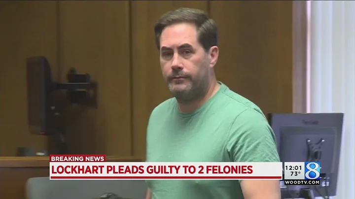 Christopher Lockhart pleads guilty to 2 felonies