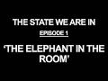 The State We Are In Episode 1: The Elephant in The Room