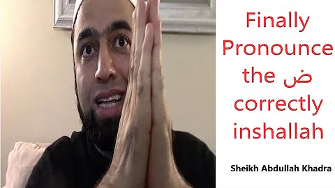 Brief, practical and clear explanation of the letter daad ض  - حرف الضاد Sh. Abdullah Khadra