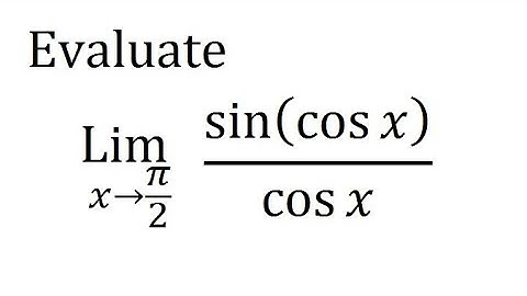 limit x tend to pi/2 sin(cosx)/cosx