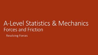 A-Level Mechanics 5.1 Resolving Forces