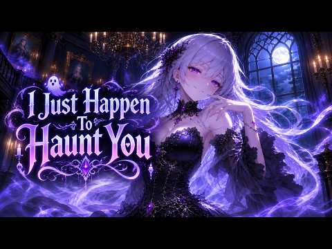 I Just Happen to Haunt You | A Ghost Girl in Denial