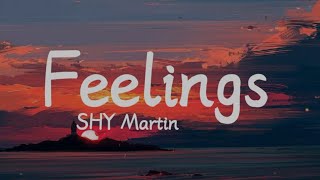 Feelings - Shy Martin (lyrics)