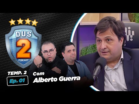 DUS 2 PODCAST COM ALBERTO GUERRA  - TEMP 02 - #EP01