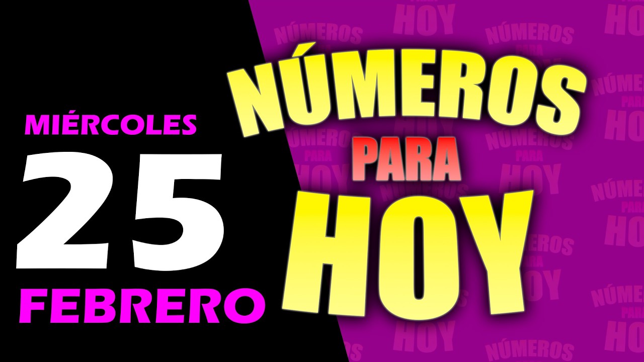 🚨NÚMEROS para HOY🚨 Miércoles 25 de Febrero ¡GRATIS!  