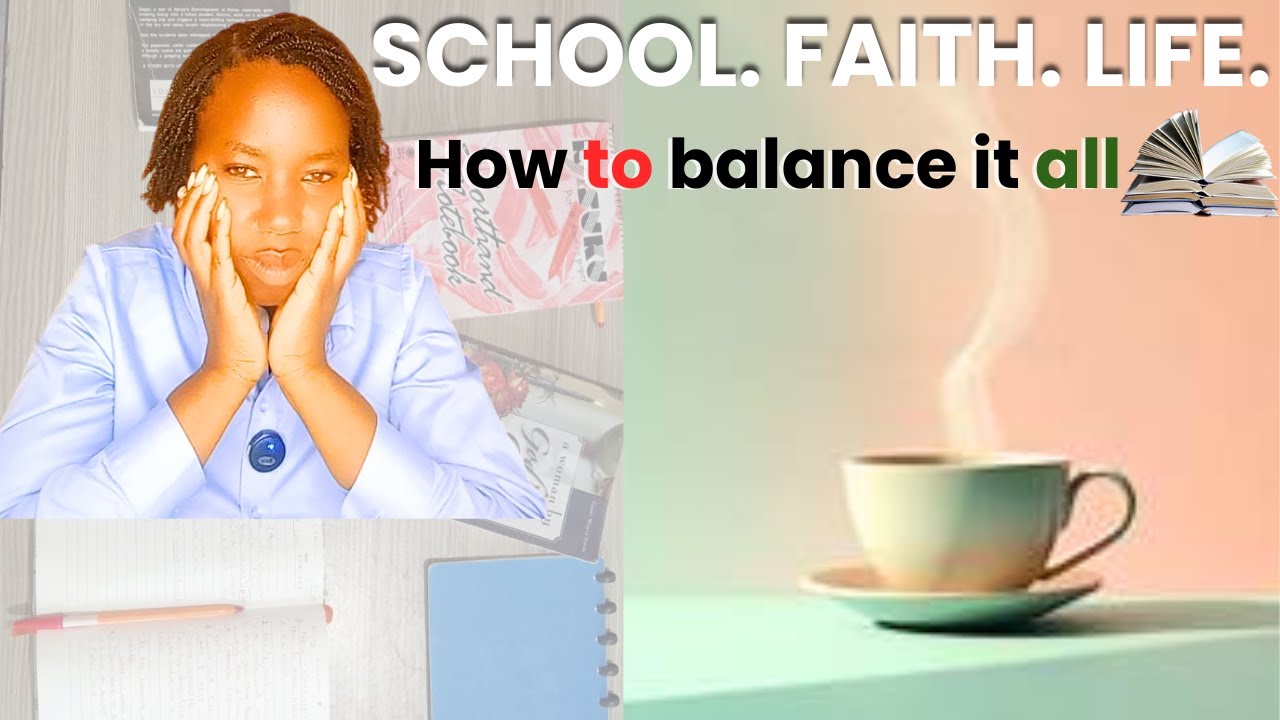 How I Balance School, Faith & My Personal Life (As a Kenyan Student)