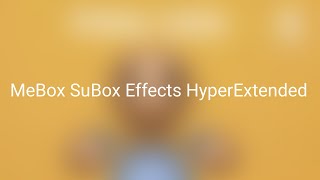 Mebox Subox Effects Hyperextended